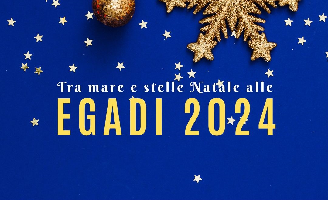 "Tra mare e stelle Natale alle Egadi 2024": un programma ricco di iniziative per grandi e piccini